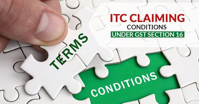 ITC Claiming Conditions Under GST Section 16