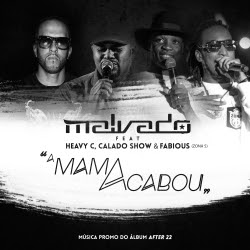 Dj Malvado feat. Heavy C, Fabious & Calado Show - A Mama Acabou (2016) 