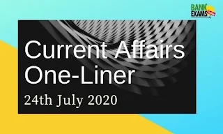 Current Affairs One-Liner: 24th July 2020