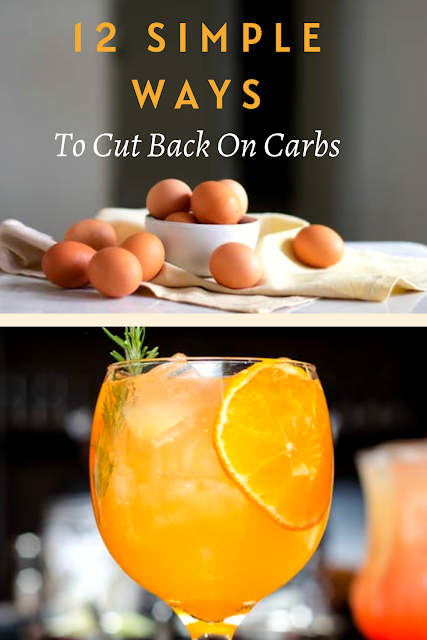 12 Simple Ways To Cut Back On Carbs