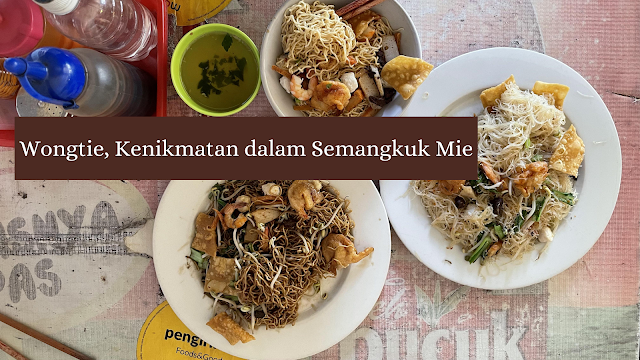 Wongtie, Kenikmatan dalam Semangkuk Mie