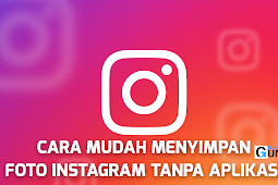 Cara Mudah Menyimpan Foto Instagram Tanpa Aplikasi