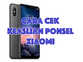 Cara Cek Keaslian Ponsel Xiaomi