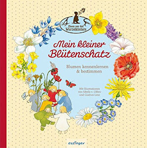 Mein kleiner Blütenschatz: Blumen kennenlernen und bestimmen (Die Wurzelkinder)