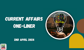 Current Affairs One - Liner : 2nd April 2024