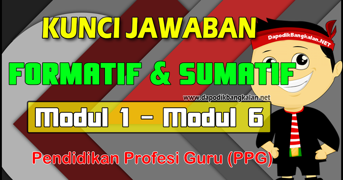  Kunci Jawaban Formatif dan Sumatif Modul 1 Modul 6 PPG