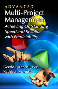 Advanced Multi-Project Management: Achieving Outstanding Speed and Results With Predictability