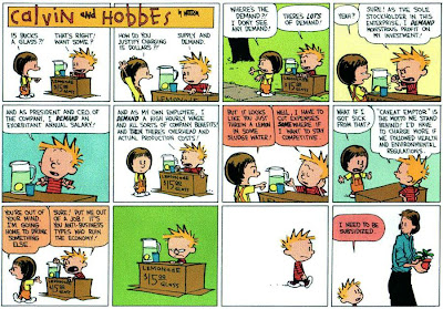 Cartoon of Calvin tryinig to sell lemonade at $15 a glass and explains to Hobbes all the reasons he has to charge so much.  When she won't buy it he goes to his mom and says he needs to be subsidized