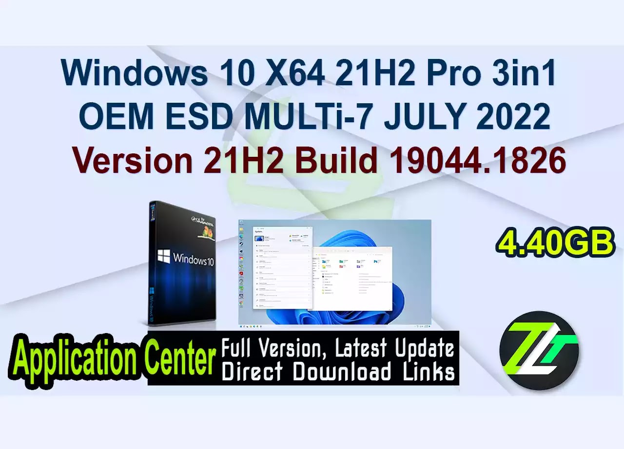 Windows 10 X64 21H2 Pro 3in1 OEM ESD MULTi-7 JULY 2022 Version 21H2 Build 19044.1826