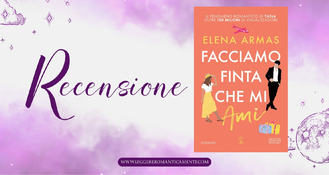 Recensione: Facciamo finta che mi ami di Elena Armas - Leggere  Romanticamente e Fantasy