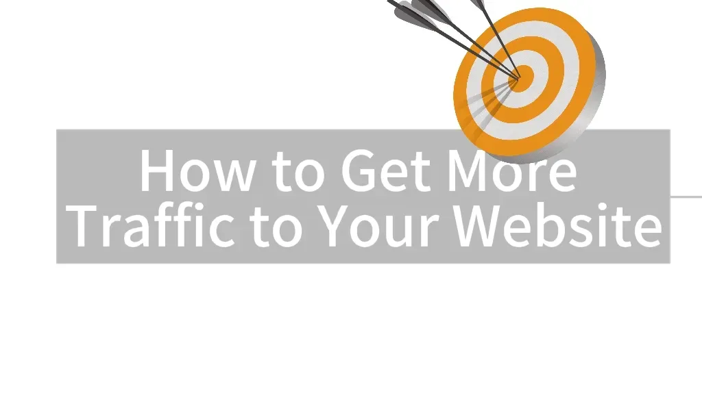 How to Get More Traffic to Your Website