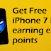 Get Free iPhone 7 by earning points 