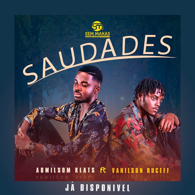 Admilsom Klats - Saudades (feat Vanilson Ruceff) [Download]