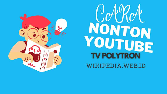 Cara Nonton YouTube di TV Polytron