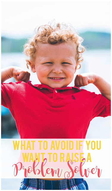 3 important behaviors parents should avoid if you want to raise a child who is a creative problem solver.