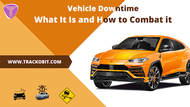 Vehicle Downtime: What is It and How to Combat it