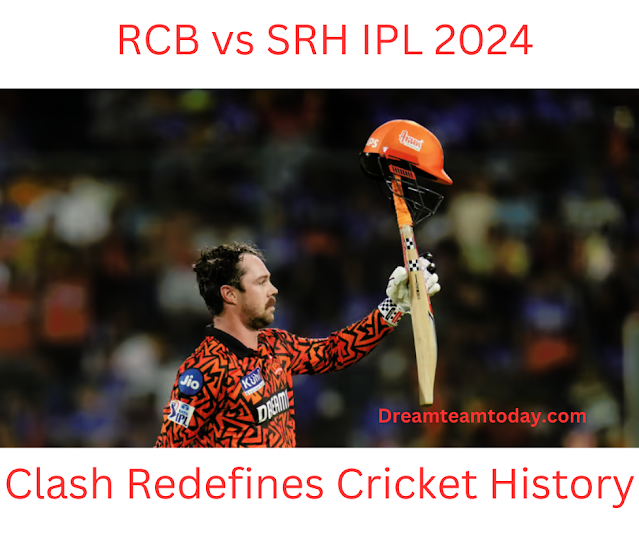 RCB vs SRH IPL 2024 Clash Redefines Cricket History
