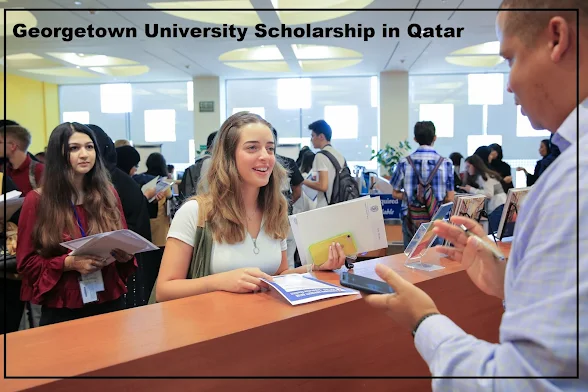 منحة جامعة جورجتاون في قطر 2022  Georgetown University Scholarship in Qatar 2022