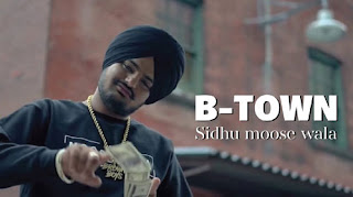 B TOWN LYRICS – Sidhu Moose Wala