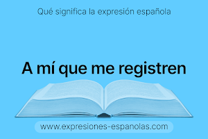 Expresión Española - A mí que me registren