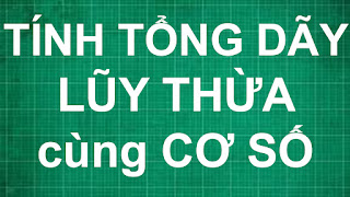 Cách tính tổng các chuỗi dãy lũy thừa cùng cơ số | toán học lớp 6 7 8 9 nâng cao