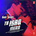 Tu Isaq Mera (Hate Story 3) Mp3 Songs PK Download