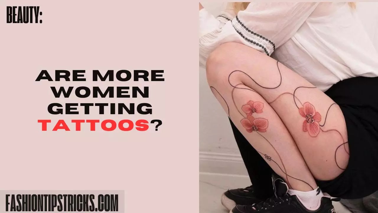 Are more women getting tattoos?