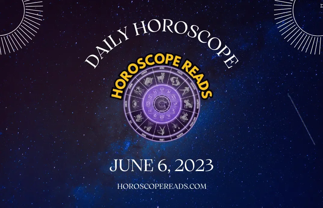 Daily Horoscope Today, Tuesday, June 6