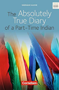 Cornelsen Senior English Library - Fiction: Ab 10. Schuljahr - The Absolutely True Diary of a Part-Time Indian: Textband mit Annotationen