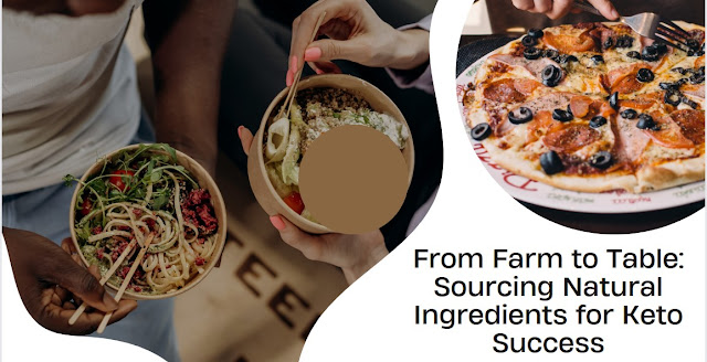 From Farm to Table Sourcing Natural Ingredients for Keto Success