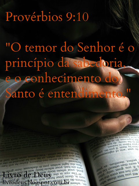 Provérbios 9: 10 "O temor do Senhor é o princípio da sabedoria, e o conhecimento do santo é entendimento."  Facebook.com/livrodeus