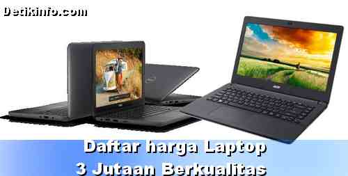 Daftar Harga Laptop 3 Jutaan Spesifikasi Bagus 2018 Detik Info