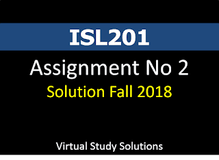 ISL201 - Islamic Studies Assignment No 2 Solution Fall 2018