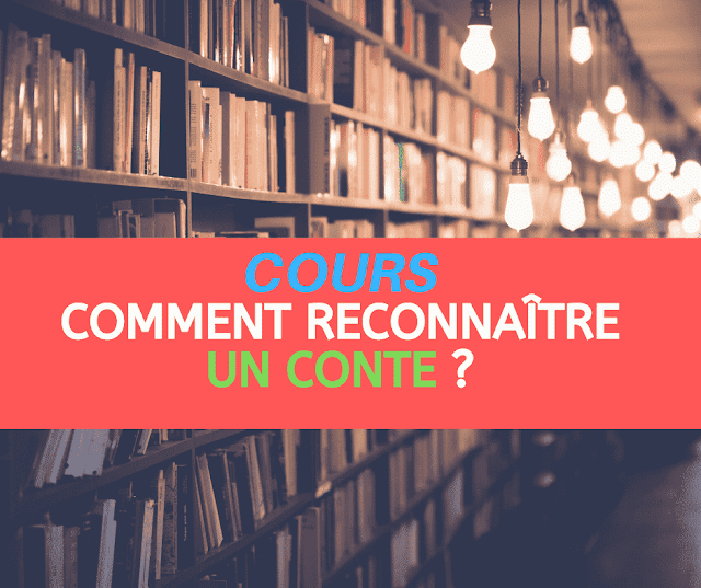 Cours : Comment reconnaître un conte? 