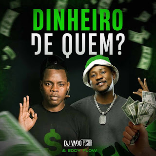 “Dinheiro De Quem?” é o tema da nova música do estilo Afro House de DJ Vado Poster & Eddy Flow.   Faça já o download e desfrute de boa música.