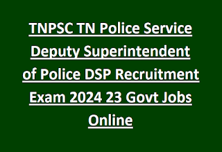 TNPSC TN Police Service Deputy Superintendent of Police DSP Recruitment  Exam 2024 23 Govt Jobs Online