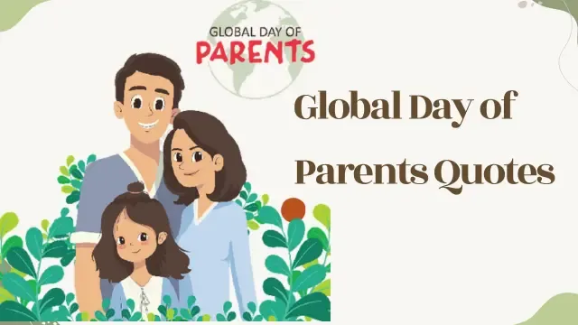 Global Day of Parents Quotes, PARENTS DAY , parents day quotes,