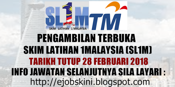  Skim Latihan 1Malaysia (SL1M) di Telekom Malaysia Berhad (TM) - 28 Februari 2018