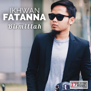 Ikhwan Fatanna - Bismillah MP3