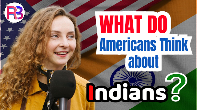 What do Americans think about India and Indians?
