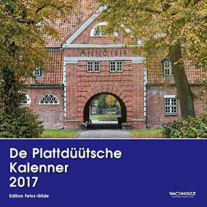 De Plattdüütsche Kalenner 2017: Der Plattdeutsche Kalender 2017