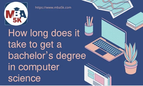 How long does it take to get a bachelor’s degree in computer science
