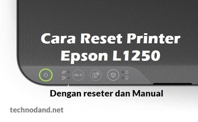 Cara Reset Printer Epson L1250 Tebaru Paling Lengkap