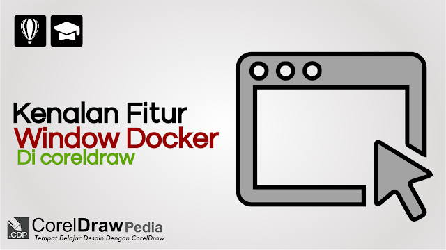 Apa itu Docker dan Cara Menggunakan Window Docker di CorelDraw