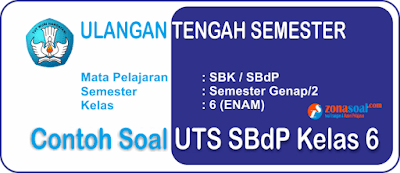 Contoh Soal Seni Budaya dan Prakarya Kelas  UTS SBK | Contoh Soal Seni Budaya dan Prakarya Kelas 6 SD Semester 2 (Genap) Terbaru