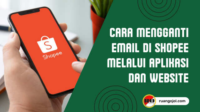 Cara Mengganti Email di Shopee Melalui Aplikasi dan Website