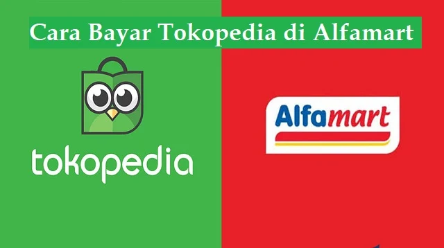 Cara Bayar Tokopedia di Alfamart