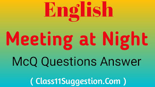 একাদশ শ্রেণী Class 11 xi eleven ইংরেজী English Meeting at Night McQ questions answer English Suggestions