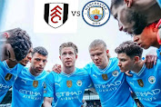 Prediksi Pertandingan antara Fulham dan Manchester City: Mengapa M. City Begitu Kuat?