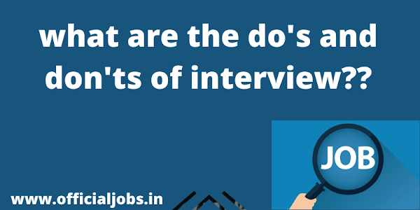 what are the do's and don'ts of interview